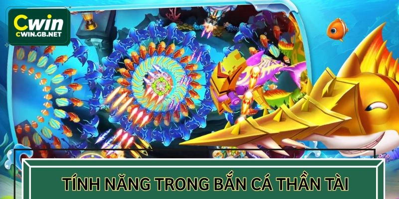 Những tính năng ưu việt chỉ có trong bắn cá Thần Tài