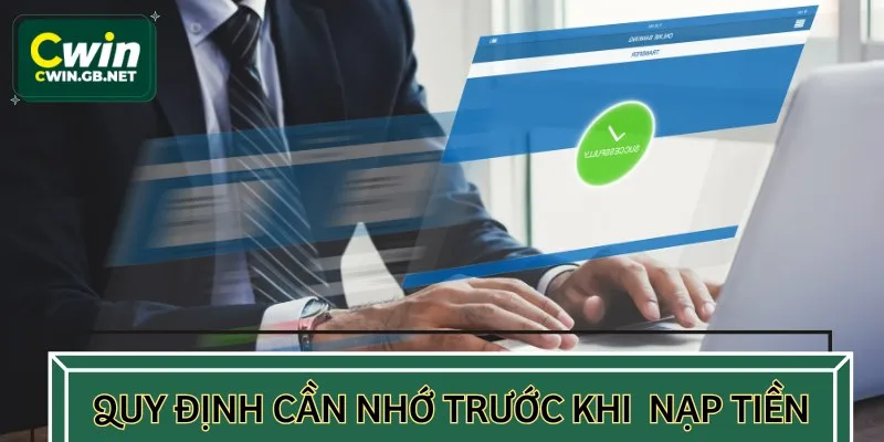Các quy định quan trọng khi tiến hành nạp tiền CWIN