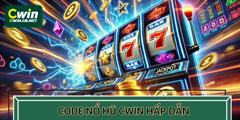 Code nổ hũ CWIN hấp dẫn