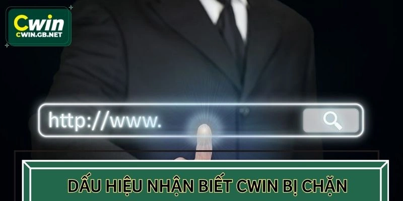 Dấu hiệu để nhận biết nền tảng CWIN bị chặn