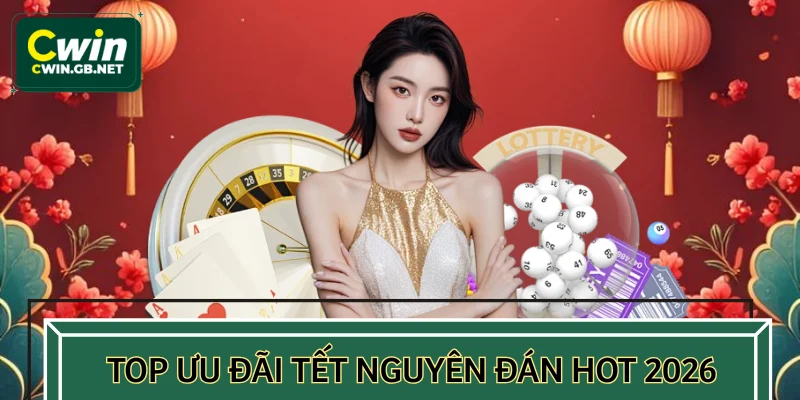 Top ưu đãi tết nguyên đán hot 2026